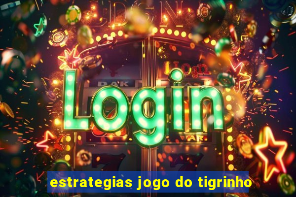 estrategias jogo do tigrinho